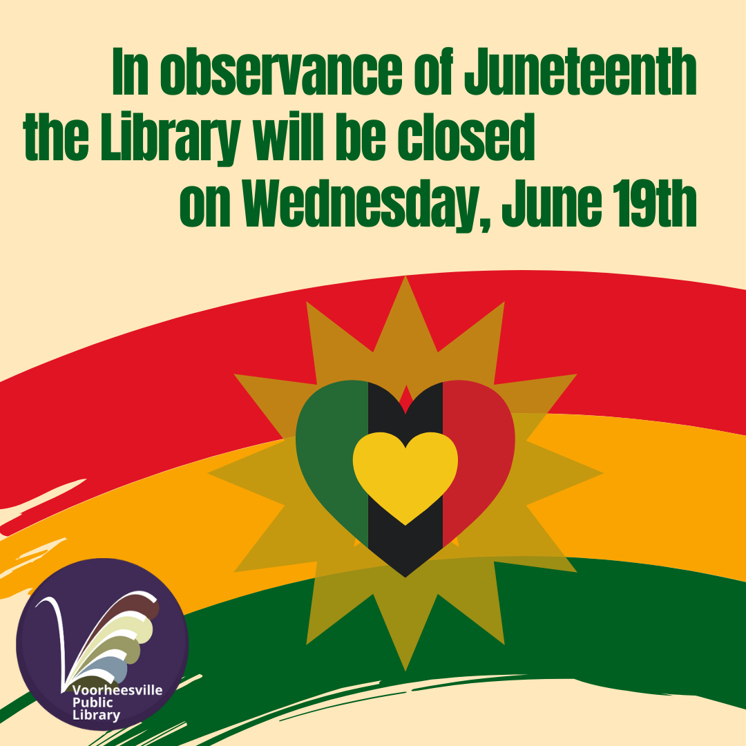 The library is closed in observance of Juneteenth